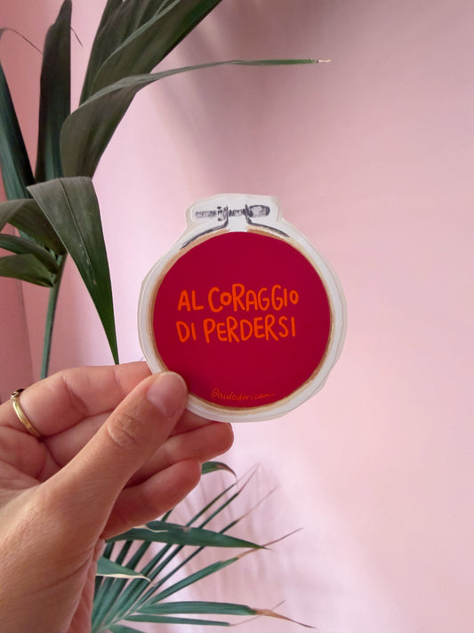 Sticker - Al coraggio di perdersi