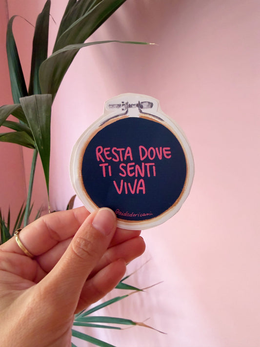 Sticker - Resta dove ti senti viva