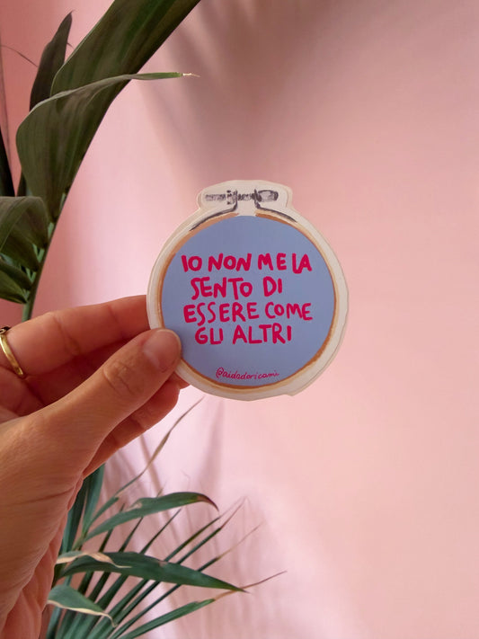Sticker - Io non me la sento di essere come gli altri